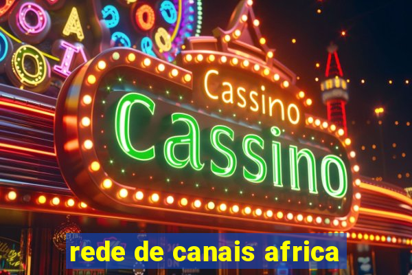 rede de canais africa